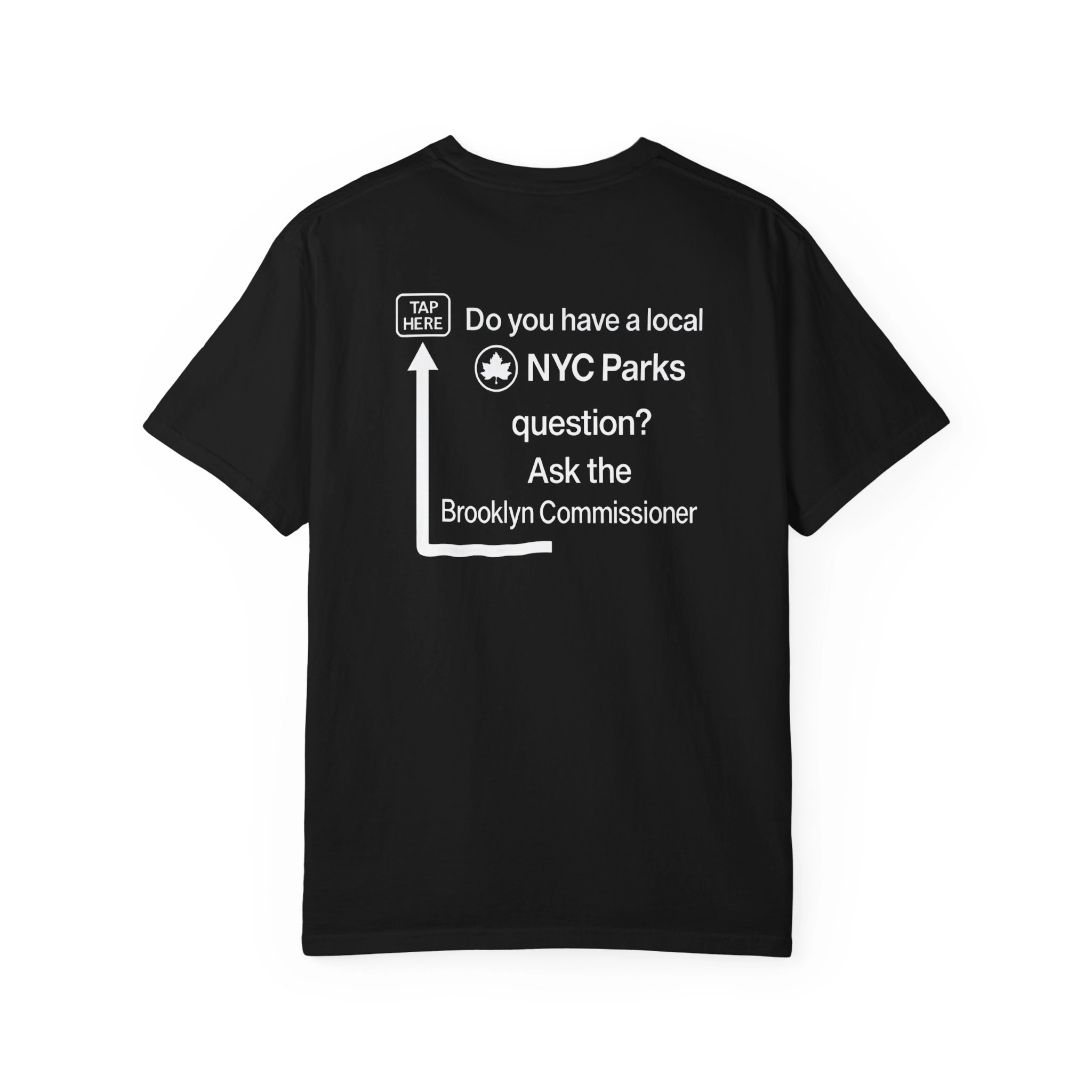 Do You Have a Local NYC Parks Question Ask the Brooklyn Commissioner Shirt