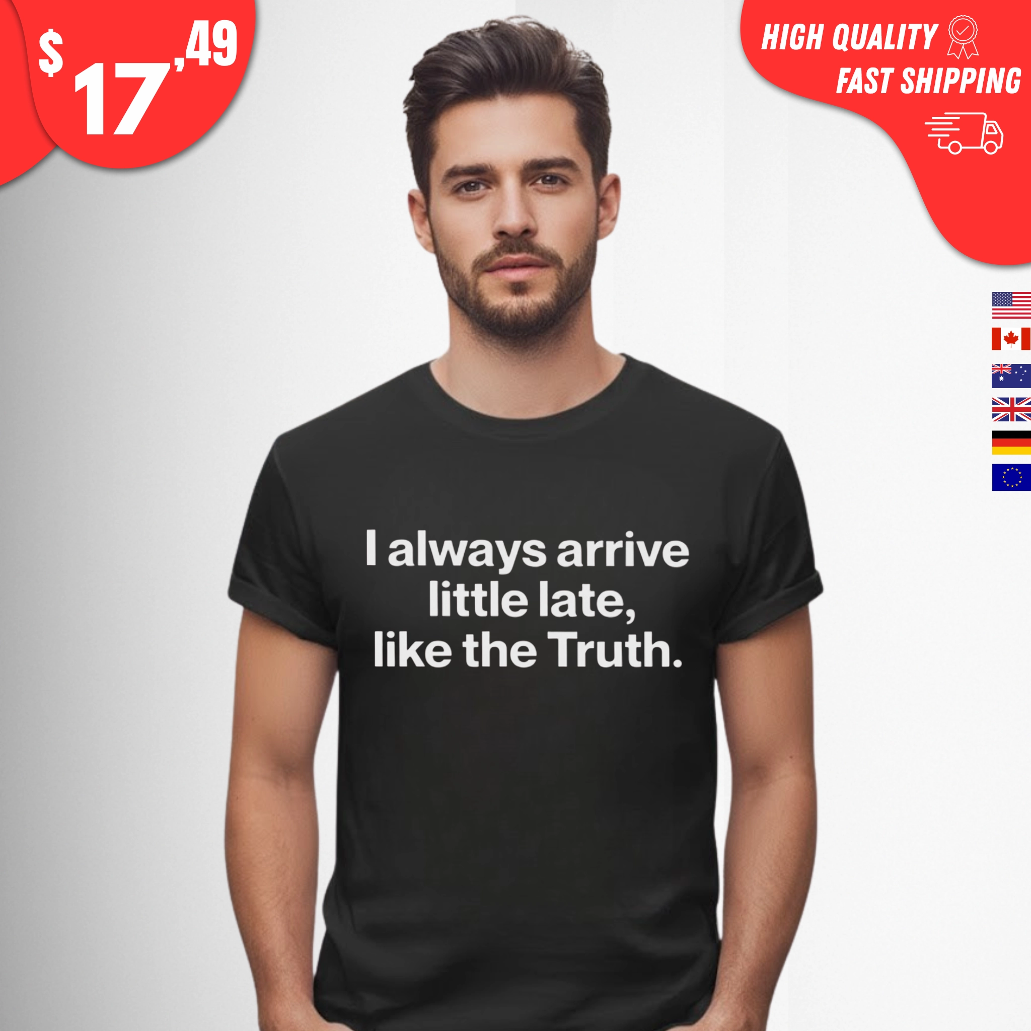 I Always Arrive a Little Late Like the Truth Shirt