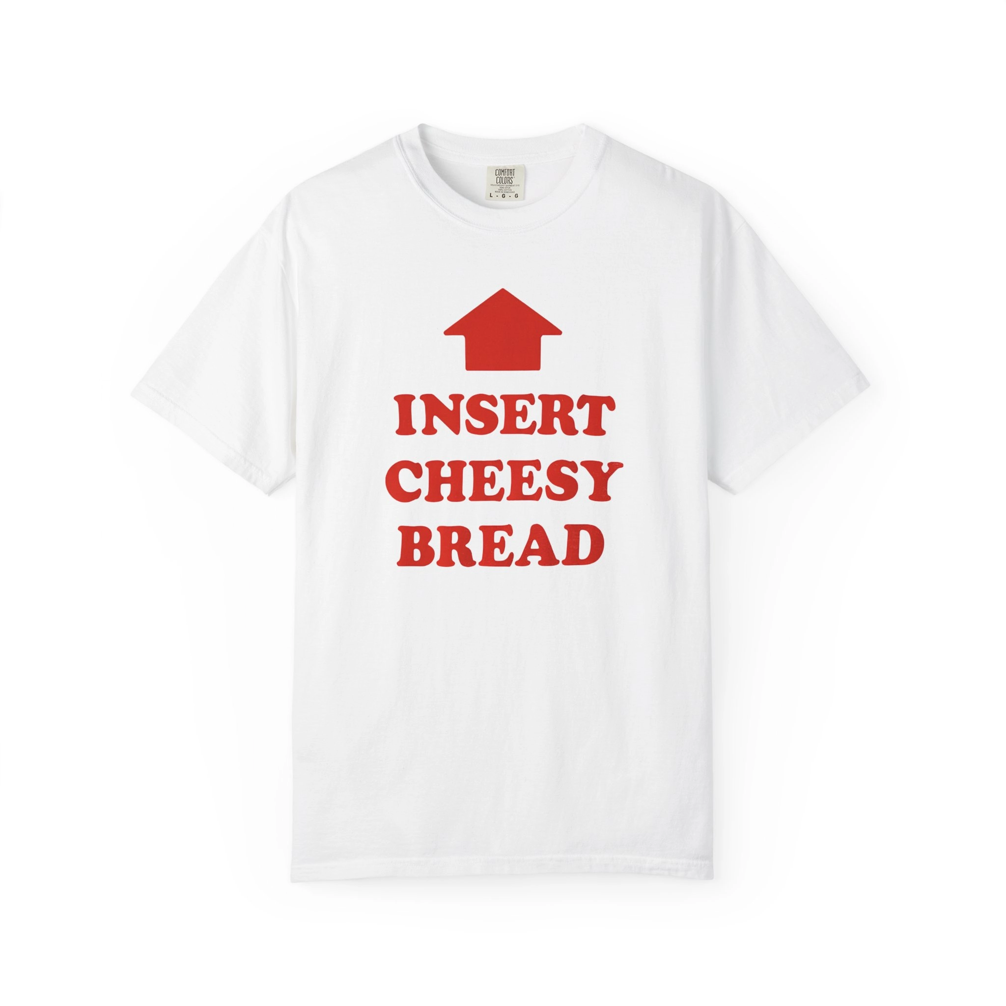 Insert Cheesy Bread Shirt