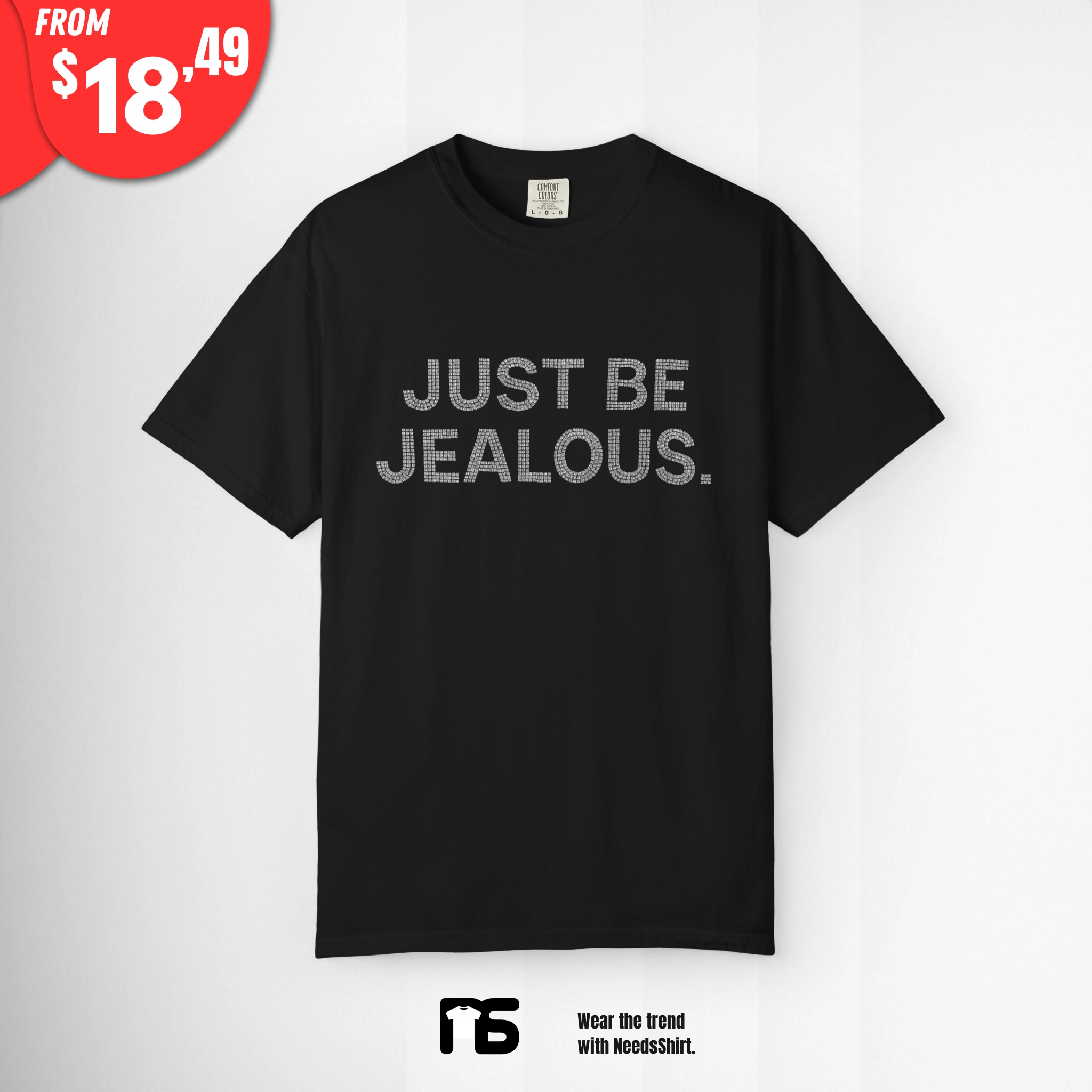 Just Be Jealous Shirt