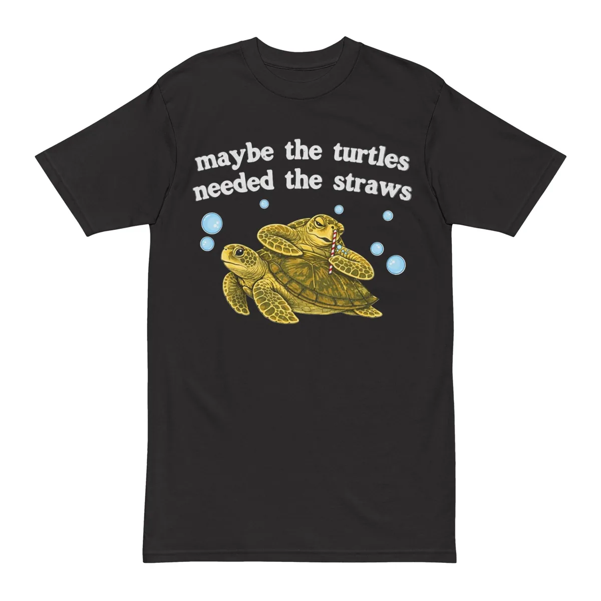 Maybe The Turtles Needed The Straws Shirt