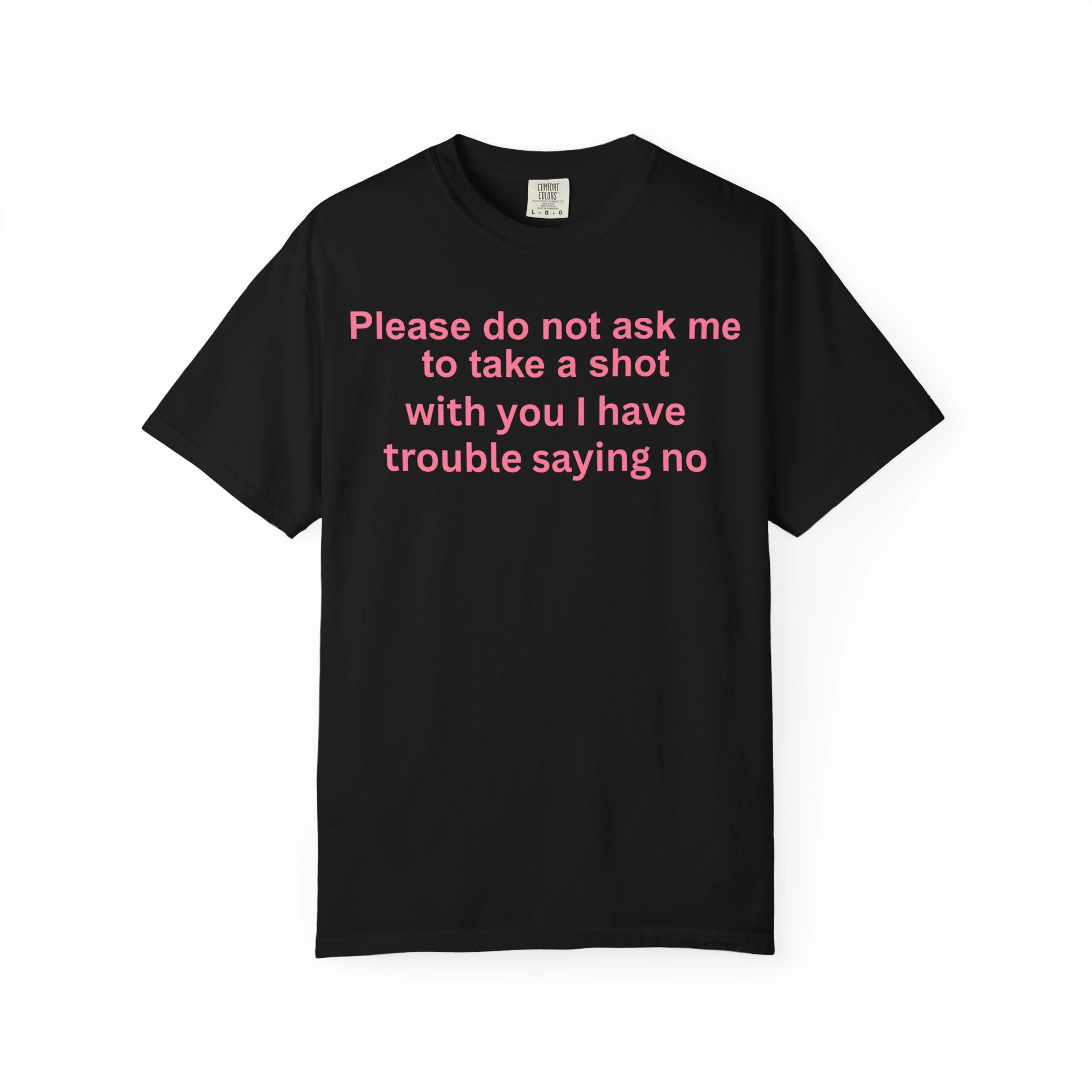Please Do Not Ask Me To Take a Shot With You Shirt